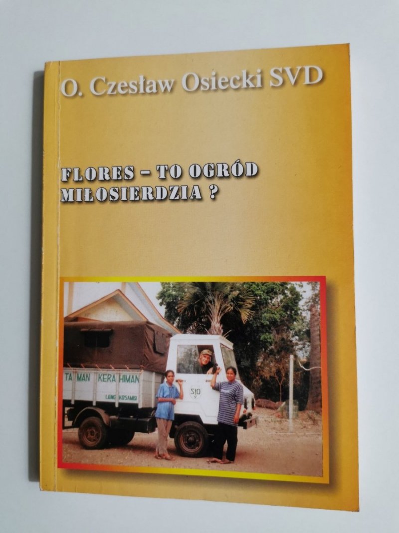 FLORES – TO OGRÓD MIŁOSIERDZIA? CZĘŚĆ IV - O. Czesław Osiecki SVD 