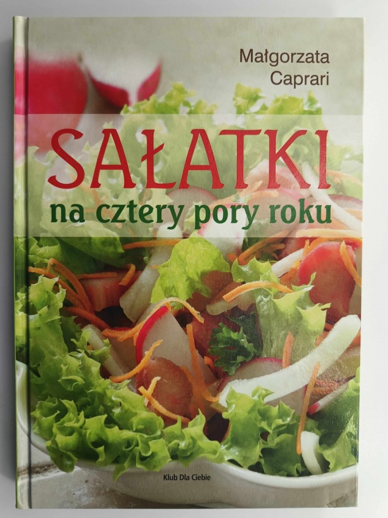 SAŁATKI NA CZTERY PORY ROKU - Małgorzata Caprari