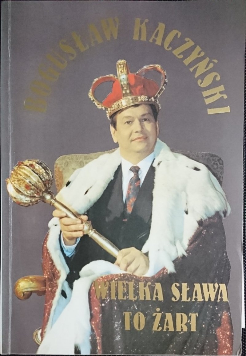 WIELKA SŁAWA TO ŻART - Bogusław Kaczyński 1992