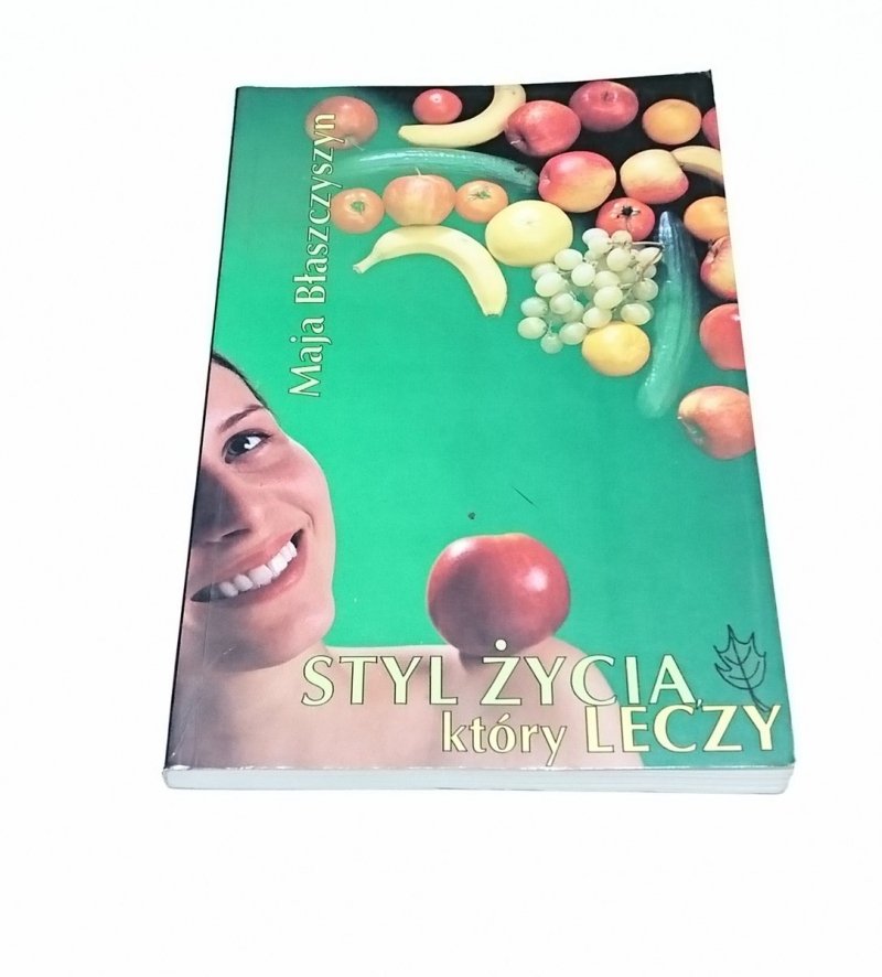 STYL ŻYCIA, KTÓRY LECZY - Maja Błaszczyszyn 1996