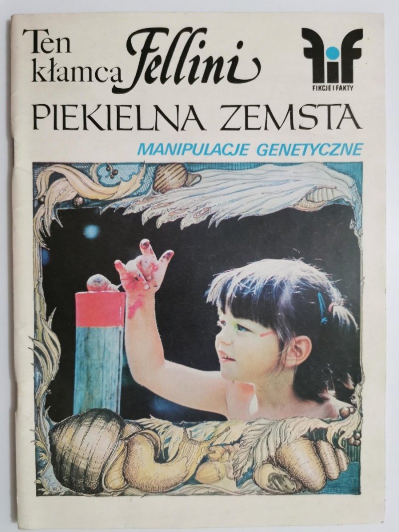 FIKCJE I FAKTY. TEN KŁAMCA FELLINI. PIEKIELNA ZEMSTA. MANIPULACJE GENETYCZNE 1988