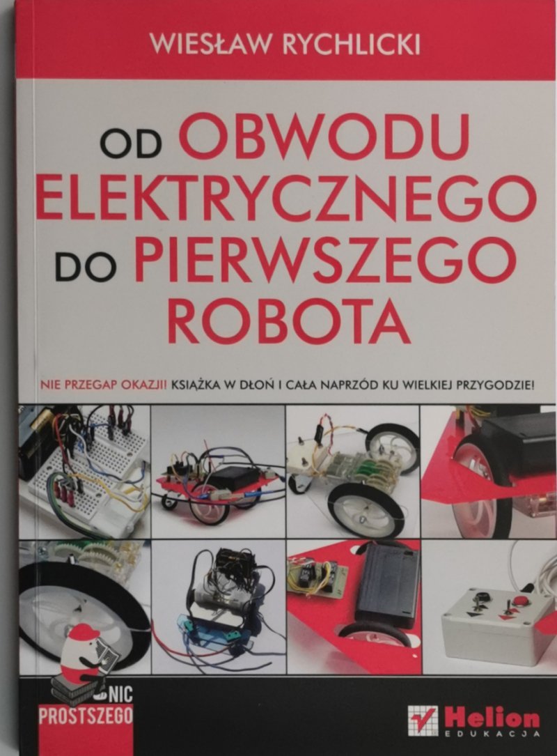 OD OBWODU ELEKTRYCZNEGO DO PIERWSZEGO ROBOTA - Wiesław Rychlicki