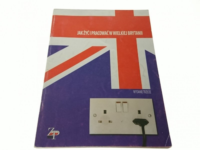 JAK ŻYĆ I PRACOWAĆ W WIELKIEJ BRYTANII