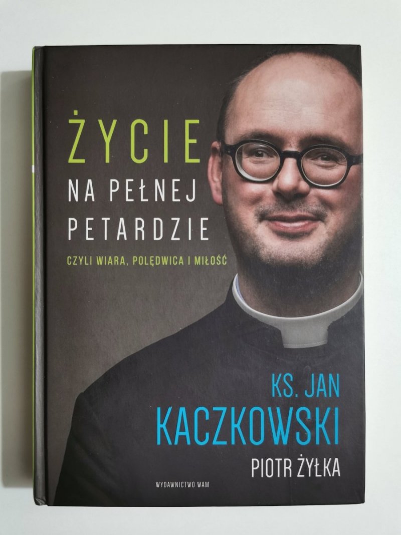 ŻYCIE NA PEŁNEJ PETARDZIE. KS. JAN KACZKOWSKI 