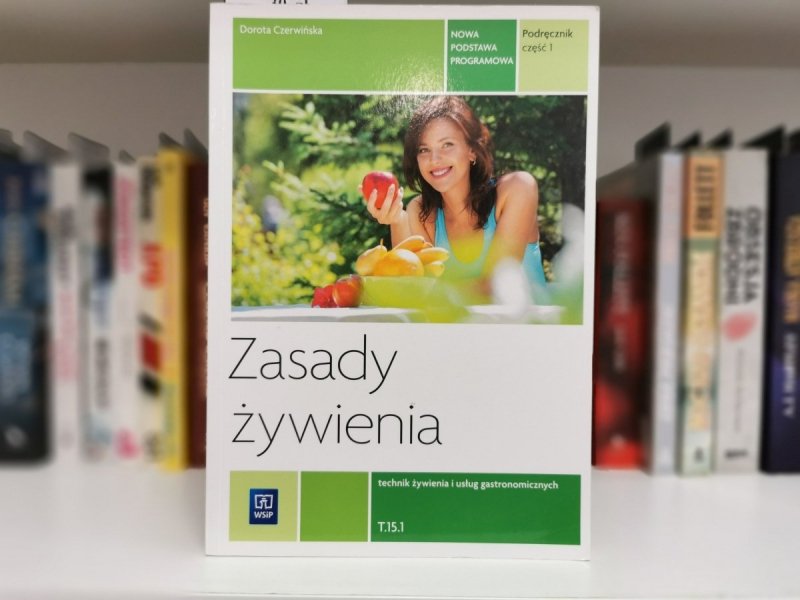 ZASADY ŻYWIENIA. PODRĘCZNIK CZĘŚĆ 1 - Dorota Czerwińska