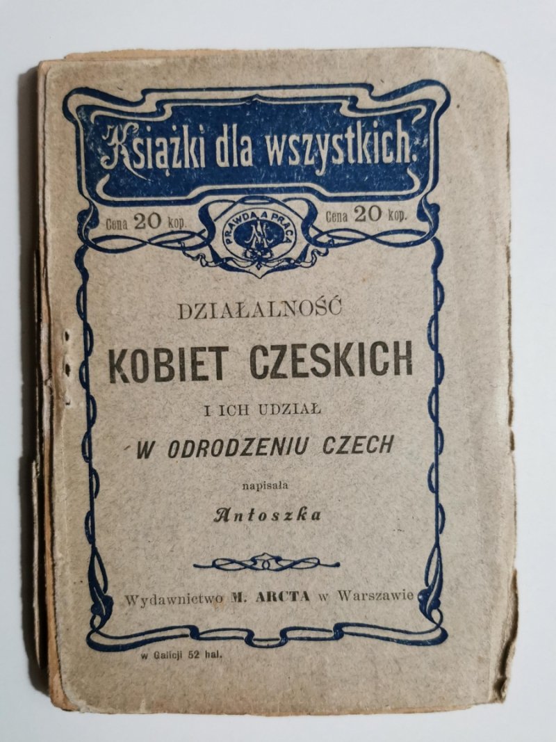 DZIAŁALNOŚĆ KOBIET CZESKICH I ICH UDZIAŁ W ODRODZENIU CZECH 1903 - Antoszka