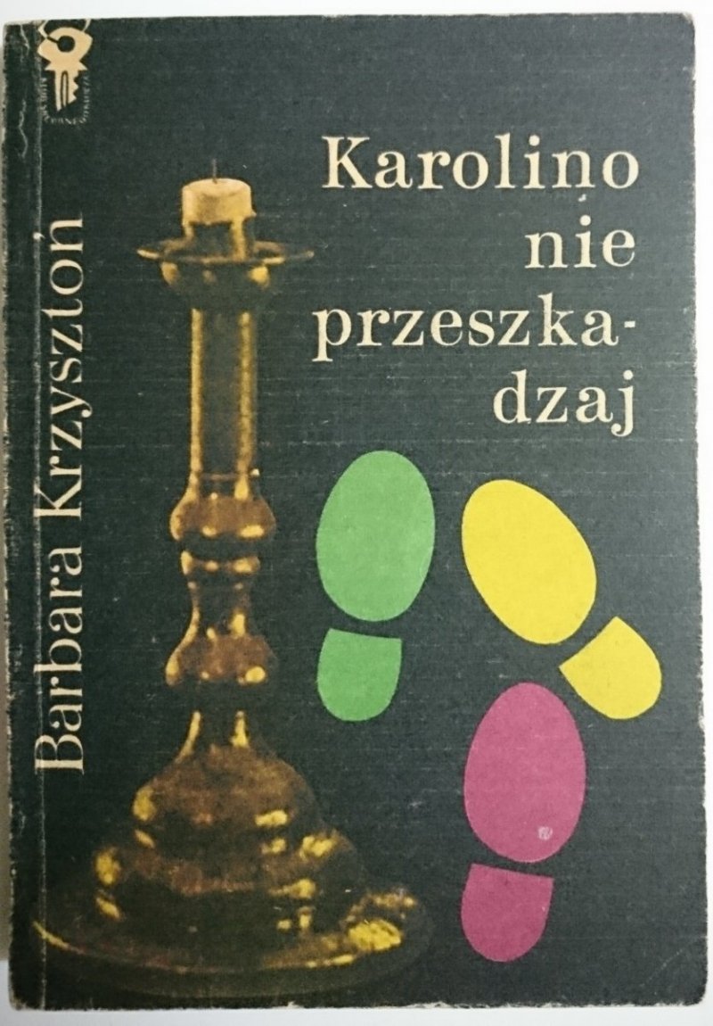 KAROLINO NIE PRZESZKADZAJ - Barbara Krzysztoń 1976