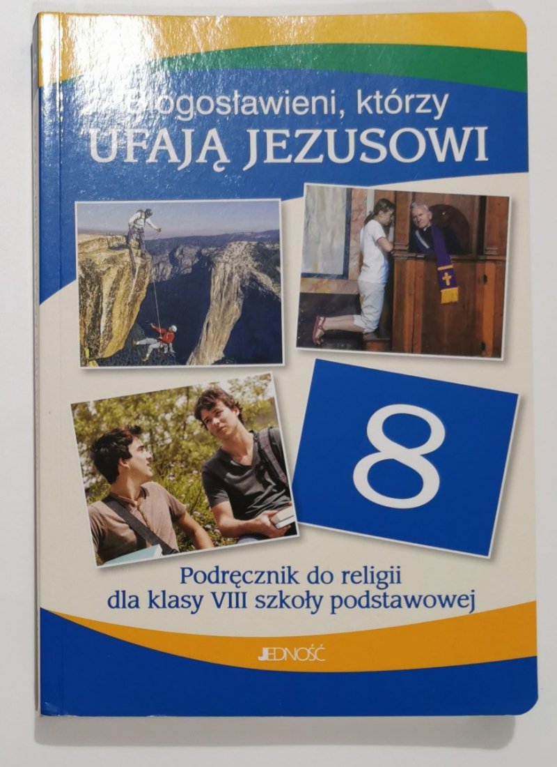 BŁOGOSŁAWIENI, KTÓRZY UFAJĄ JEZUSOWI PODRĘCZNIK DO RELIGII DLA KLASY 8