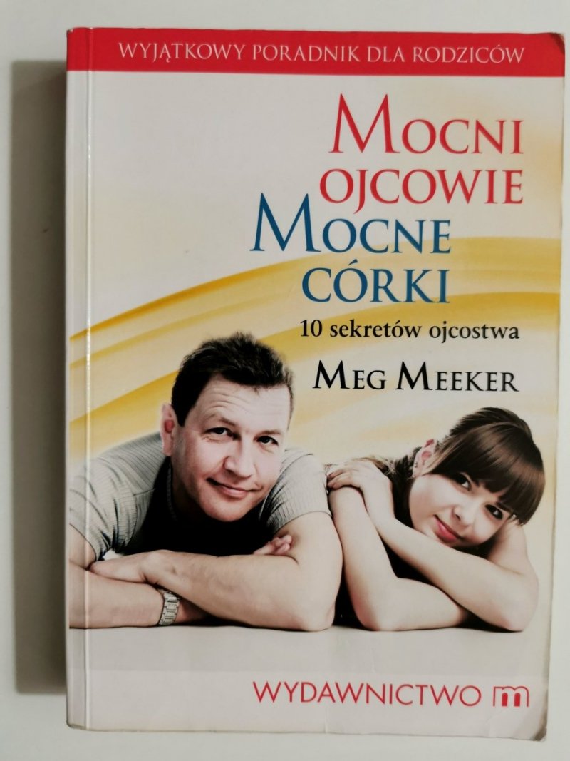 MOCNI OJCOWIE MOCNE CÓRKI - Meg Meeker 