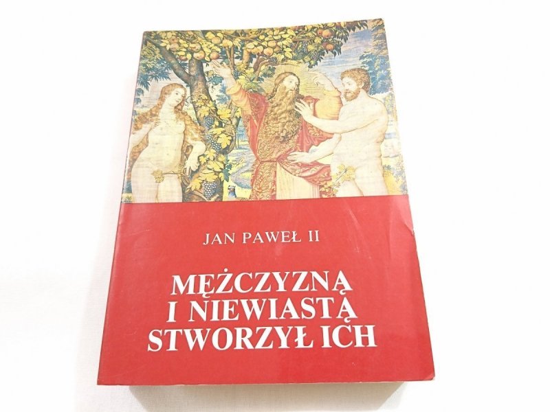MĘŻCZYZNĄ I NIEWIASTĄ STWORZYŁ ICH - JAN PAWEŁ II