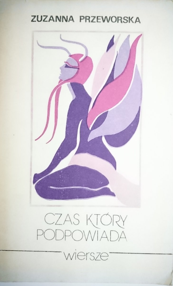 CZAS KTÓRY PODPOWIADA. WIERSZE - Przeworska 1985