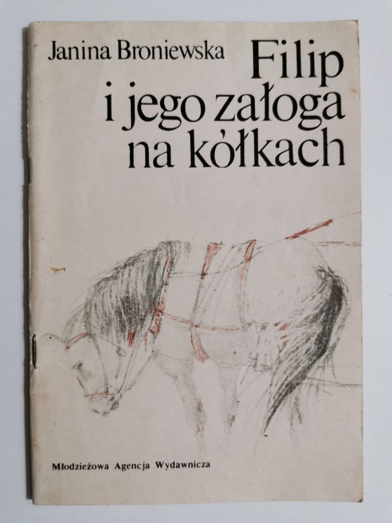FILIP I JEGO ZAŁOGA NA KÓŁKACH - Janina Broniewska 1981