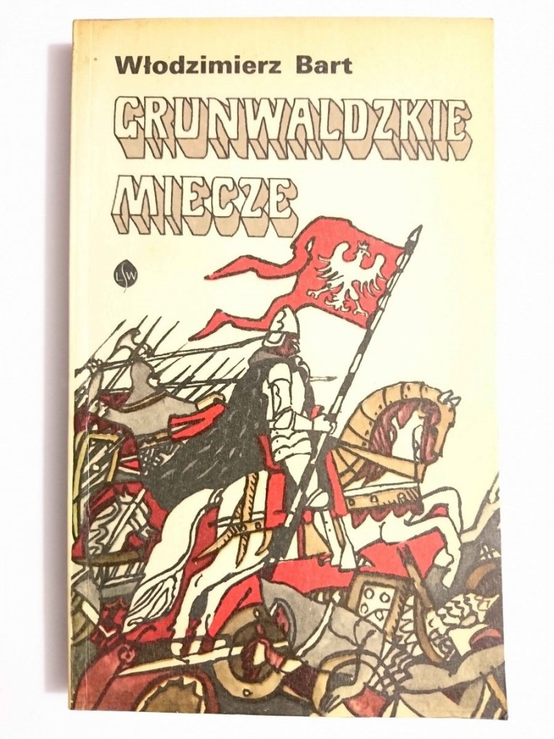 GRUNWALDZKIE MIECZE - Włodzimierz Bart 1974