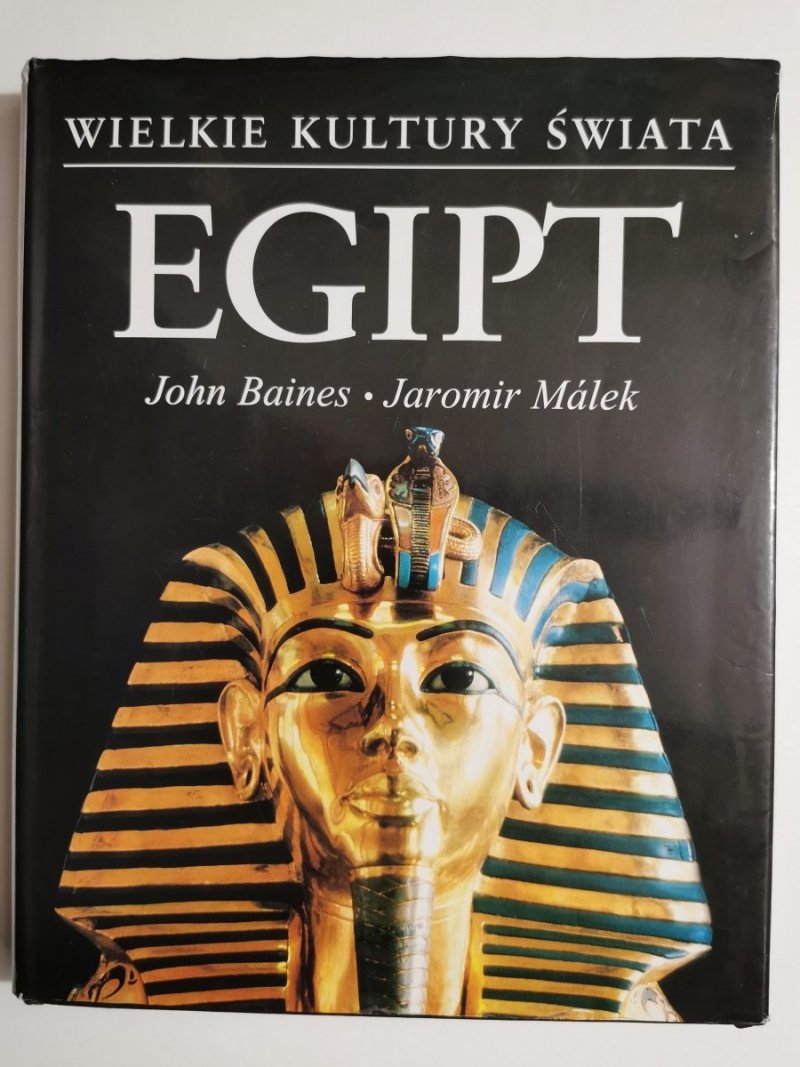 EGIPT. WIELKIE KULTURY ŚWIATA - John Baines, Jaromir Malek 