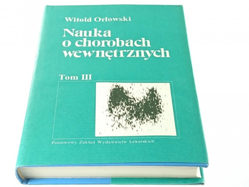 NAUKA O CHOROBACH WEWNĘTRZNYCH TOM III Orłowski 1989
