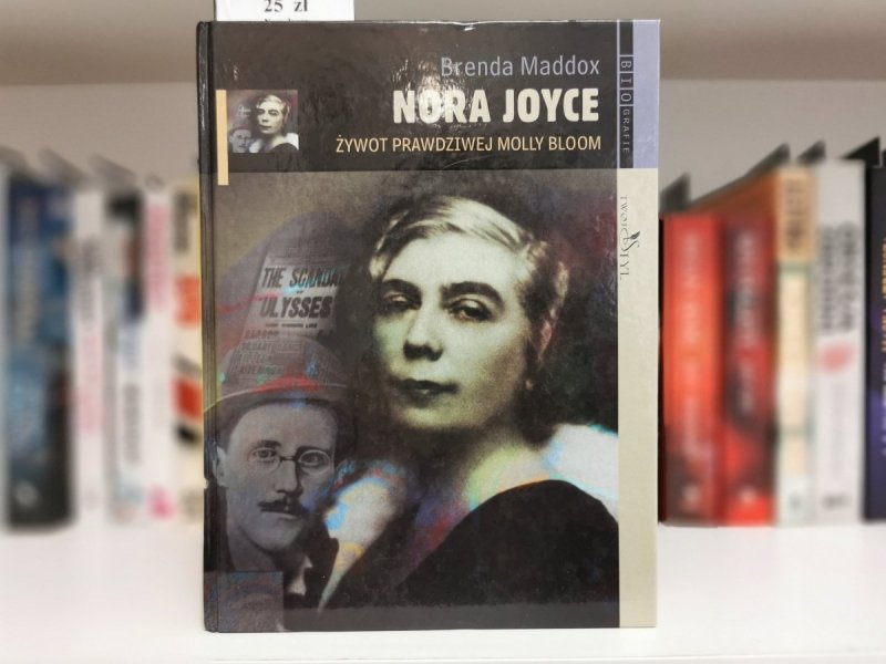 NORA JOYCE. ŻYWOT PRAWDZIWEJ MOLLY BLOOM - Brenda Maddox