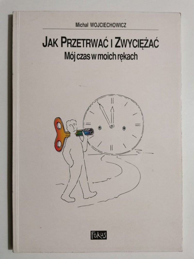 JAK PRZETRWAĆ I ZWYCIĘŻAĆ - Michał Wojciechowicz