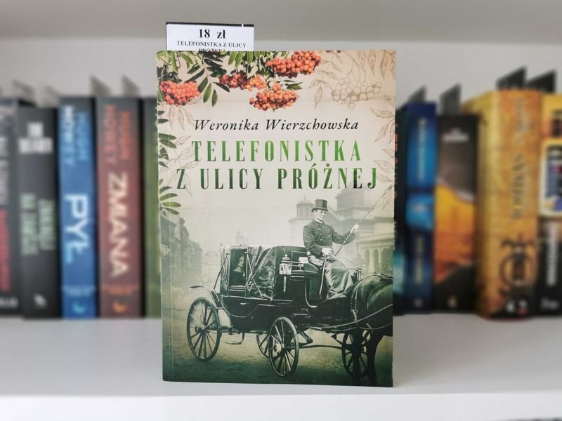 Telefonistka z ulicy próżnej - Weronika Wierzchowska
