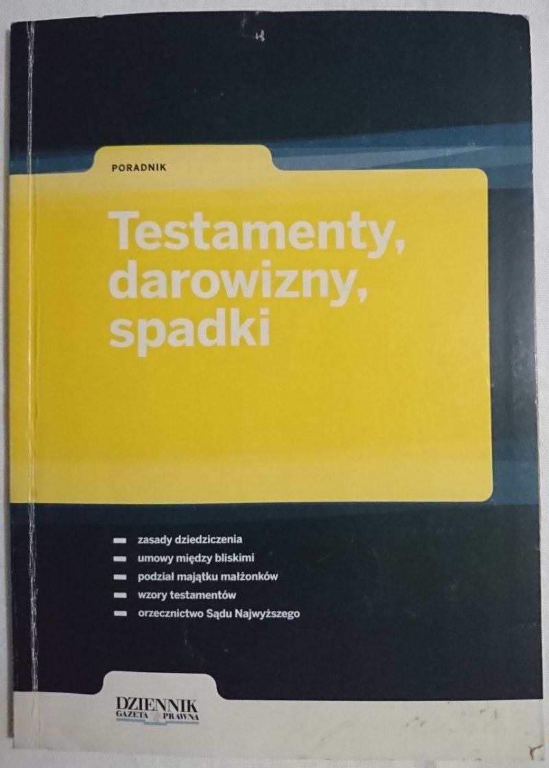 TESTAMENTY, DAROWIZNY, SPADKI. PORADNIK 2010