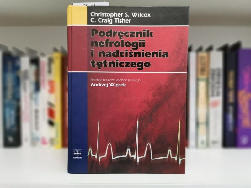PODRĘCZNIK NEFROLOGII I NADCIŚNIENIA TĘTNICZEGO - Wilcox