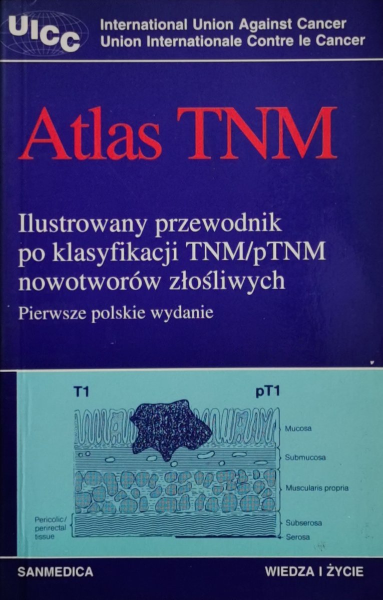 ATLAS TNM. ILUSTROWANY PRZEWODNIK PO KWALIFIKACJI TNM/pTNM