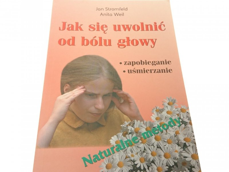 JAK SIĘ UWOLNIĆ OD BÓLU GŁOWY - Stromfeld 2006