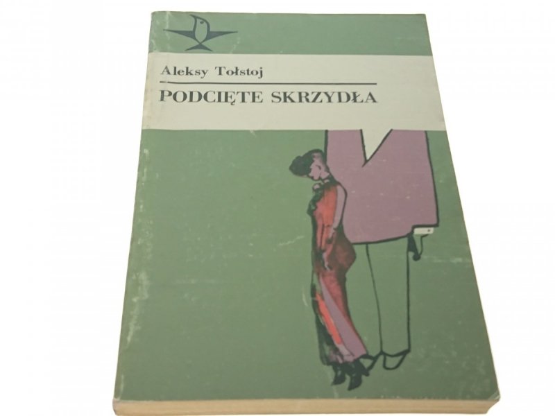 PODCIĘTE SKRZYDŁA - Aleksy Tołstoj (Wyd. II 1985)