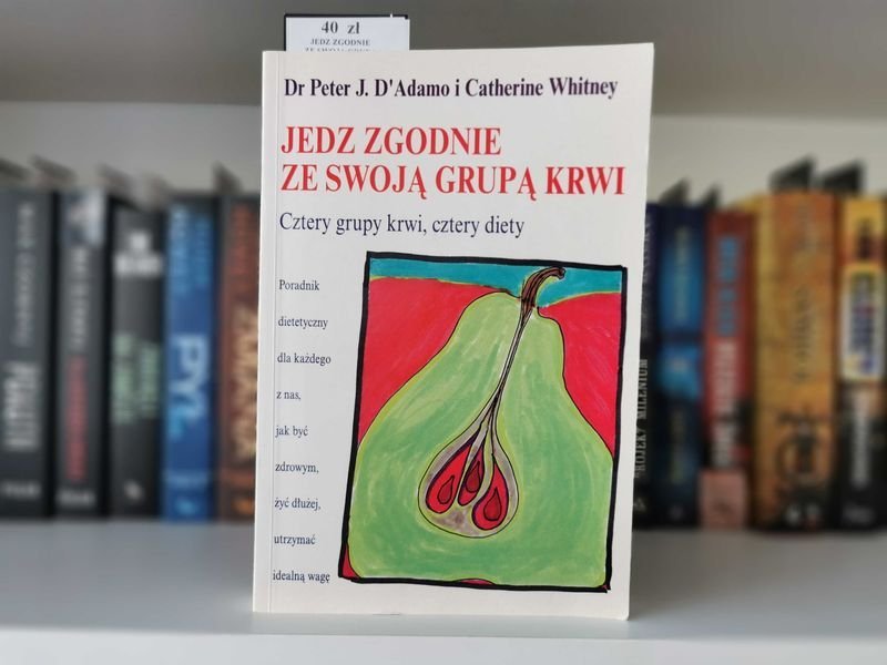 Jedz zgodnie ze swoją grupą krwi - Dr Peter J. D'Adamo