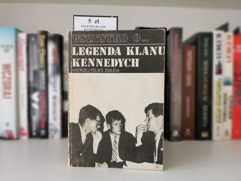 Wszystko o.. Legenda klanu Kennedych - Andrzej Feliks Żmuda