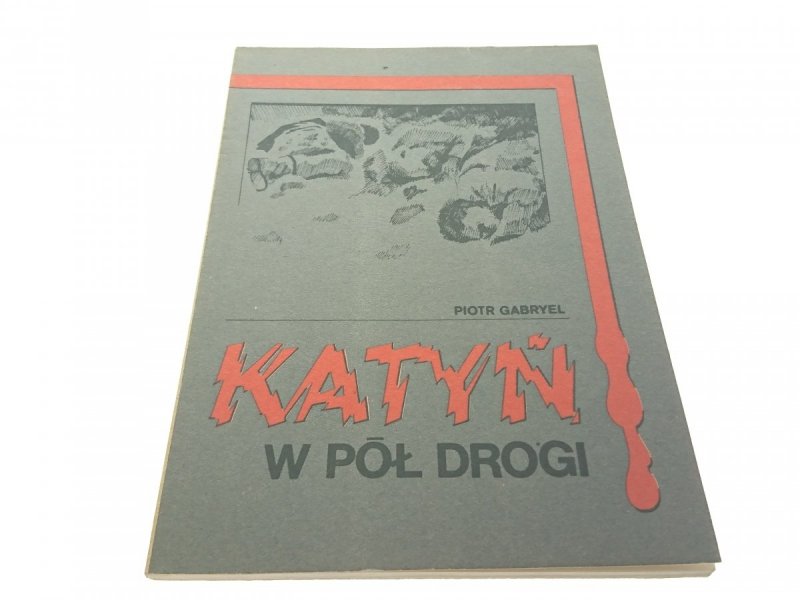 KATYŃ W PÓŁ DROGI - Piotr Gabryel 1989