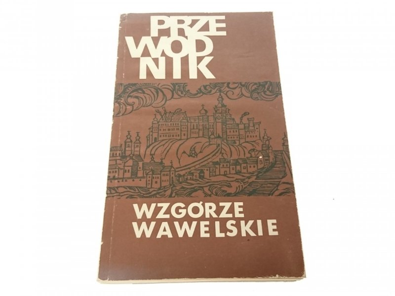WZGÓRZE WAWELSKIE. PRZEWODNIK - Kuczman 1978