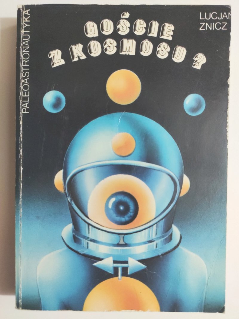 GOŚCIE Z KOSMOSU? PALEOASTRONAUTYKA - Lucjan Znicz