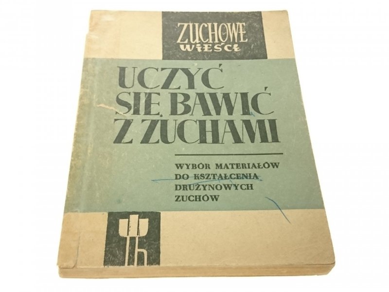 UCZYĆ SIĘ BAWIĆ Z ZUCHAMI. WYBÓR MATERIAŁÓW 1964