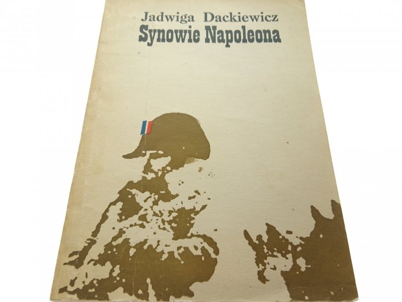 SYNOWIE NAPOLEONA część I - Jadwiga Dackiewicz 1982