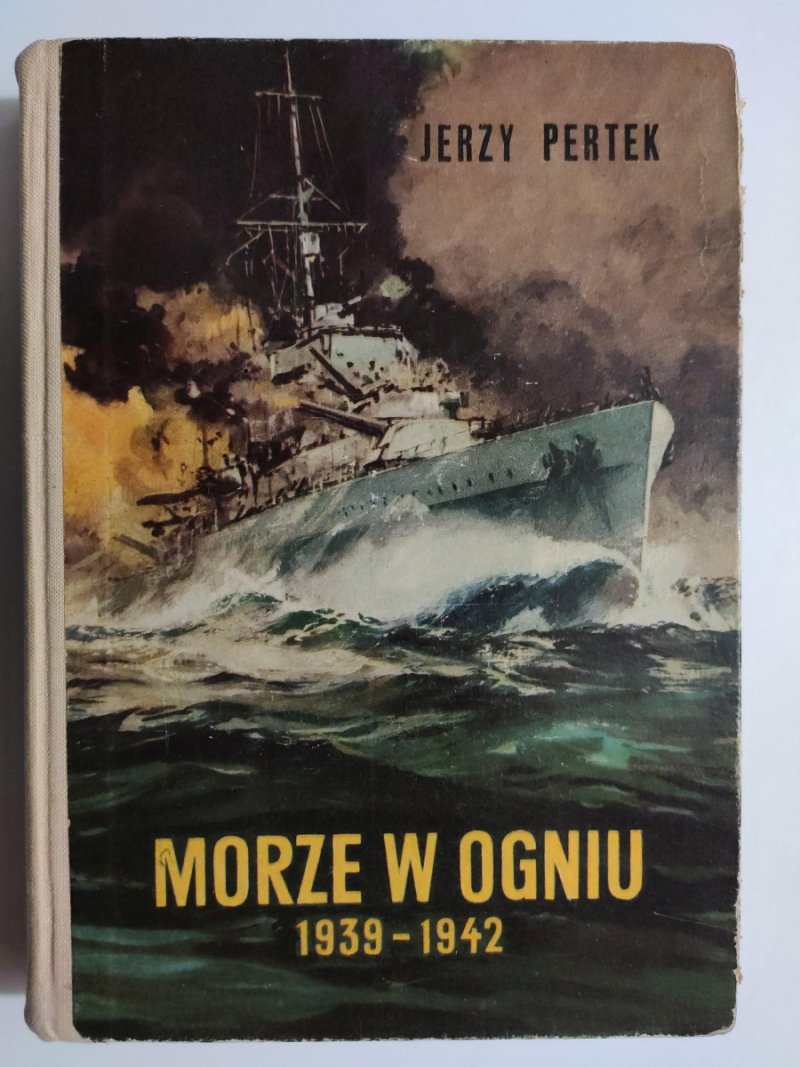 MORZE W OGNIU 1939-1942 - Jerzy Pertek