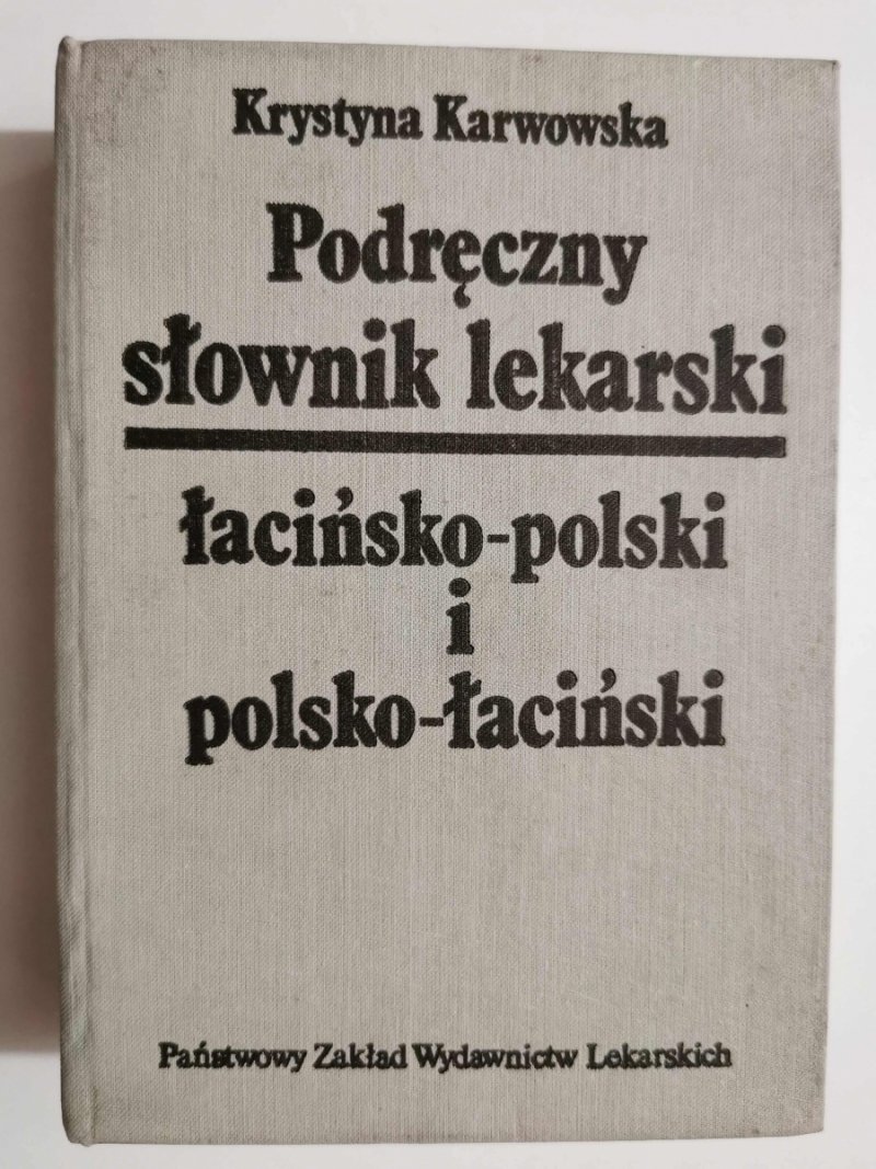 PODRĘCZNY SŁOWNIK LEKARSKI ŁACIŃSKO-POLSKI I POLSKO-ŁACIŃSKI - Krystyna Karwowska