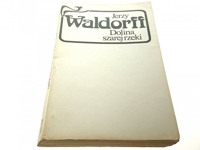 DOLINA SZAREJ RZEKI - Jerzy Waldorff 1986