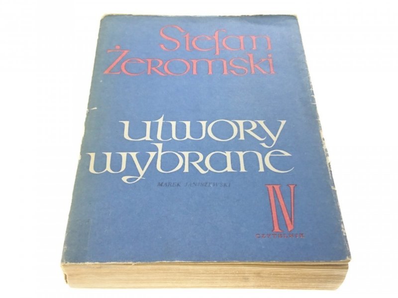 UTWORY WYBRANE IV - Stefan Żeromski (1964)
