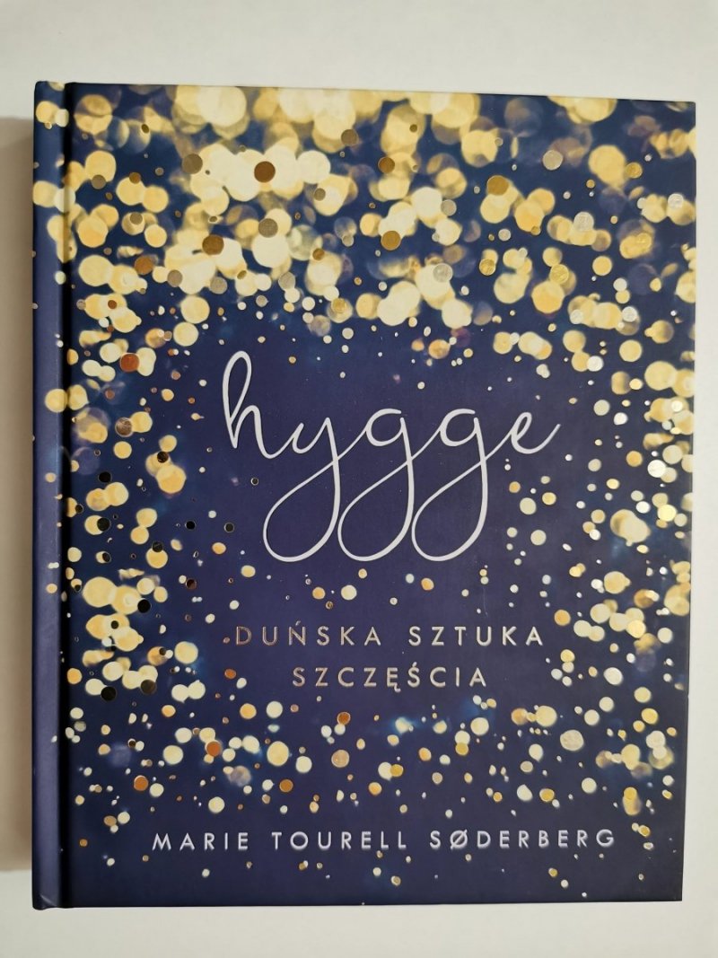 HYGGE. DUŃSKA SZTUKA SZCZĘŚCIA - Marie Tourell Soderberg 