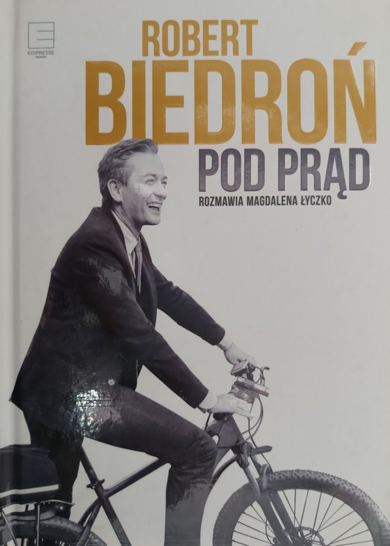 ROBERT BIEDROŃ POD PRĄD. ROZMAWIA MAGDALENA ŁYCZKO