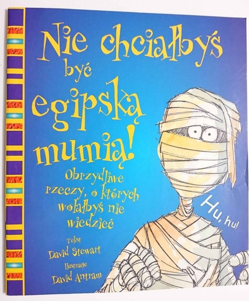 NIE CHCIAŁBYŚ BYĆ EGIPSKĄ MUMIĄ! - David Stewart 