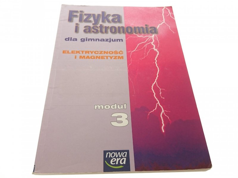 FIZYKA I ASTRONOMIA MODUŁ 3 ELEKTRYCZNOŚĆ... 2007