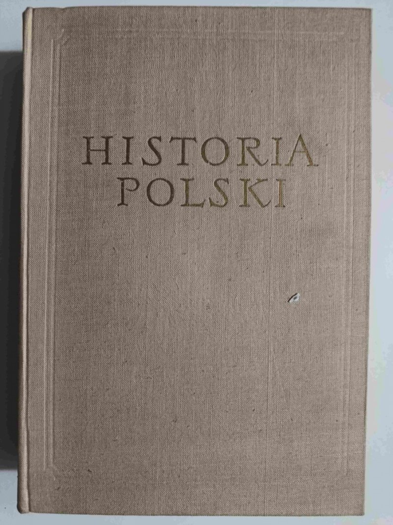 HISTORIA POLSKI TOM I CZEŚĆ 1. DO ROKU 1764