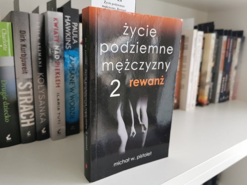 ŻYCIE PODZIEMNE MĘŻCZYZNY 2 REWANŻ - Michał W. Pistolet