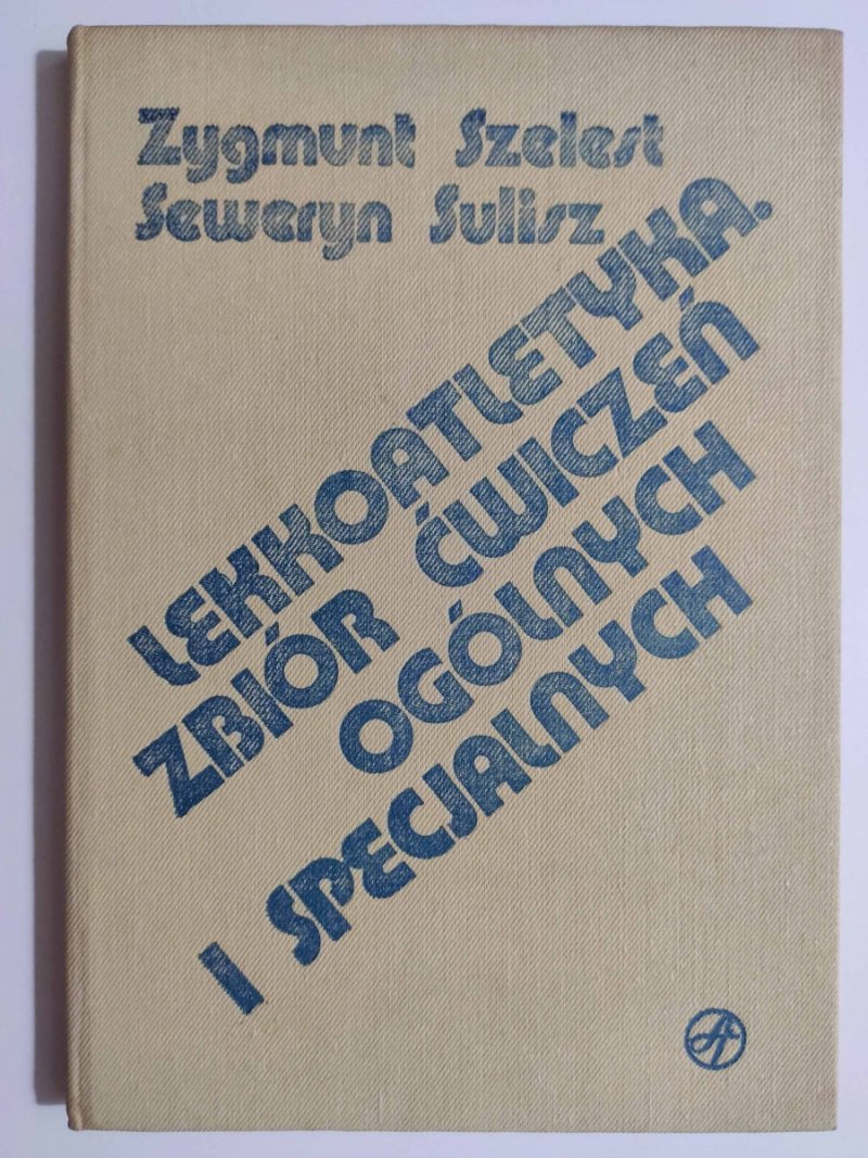 LEKKOATLETYKA. ZBIÓR ĆWICZEŃ OGÓLNYCH I SPECJALNYCH - Zygmunt Szelest
