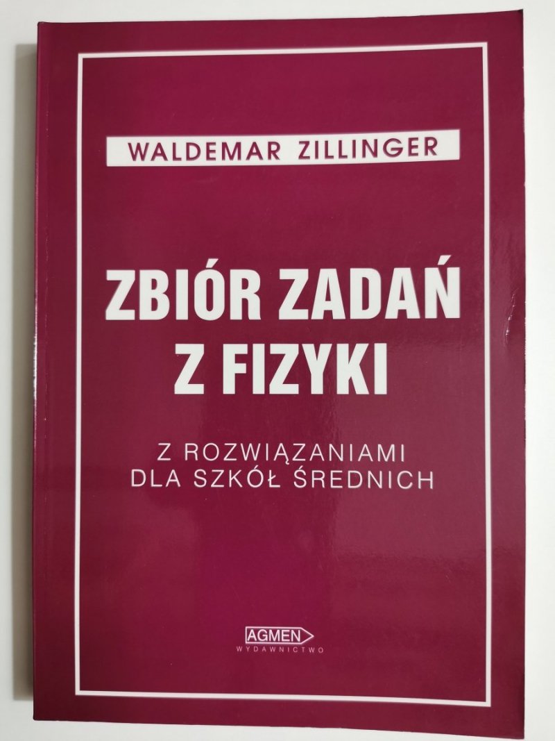 ZBIÓR ZADAŃ Z FIZYKI Z ROZWIĄZANIAMI - Waldemar Zillinger 1997