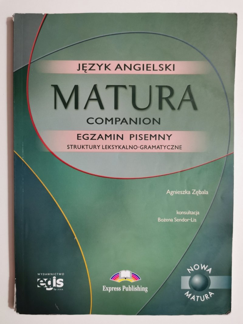 JĘZYK ANGIELSKI MATURA COMPANION EGZAMIN PISEMNY STRUKTURY LEKSYKALNO-GRAMATYCZNE - Agnieszka Zębala