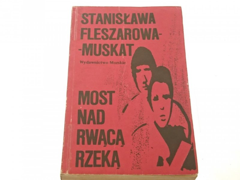 MOST NAD RWĄCĄ RZEKĄ - Fleszarowa-Muskat 1984