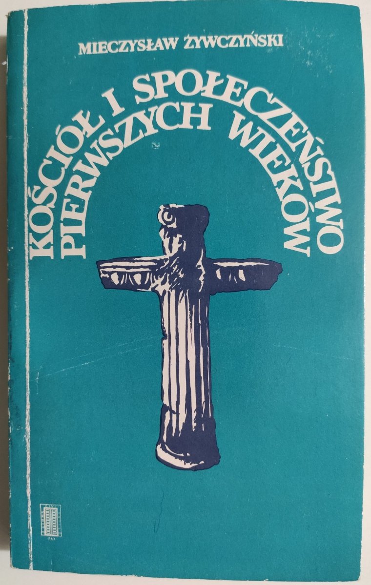KOŚCIÓŁ I SPOŁECZEŃSTWO PIERWSZYCH WIEKÓW - Mieczysław Żywczyński