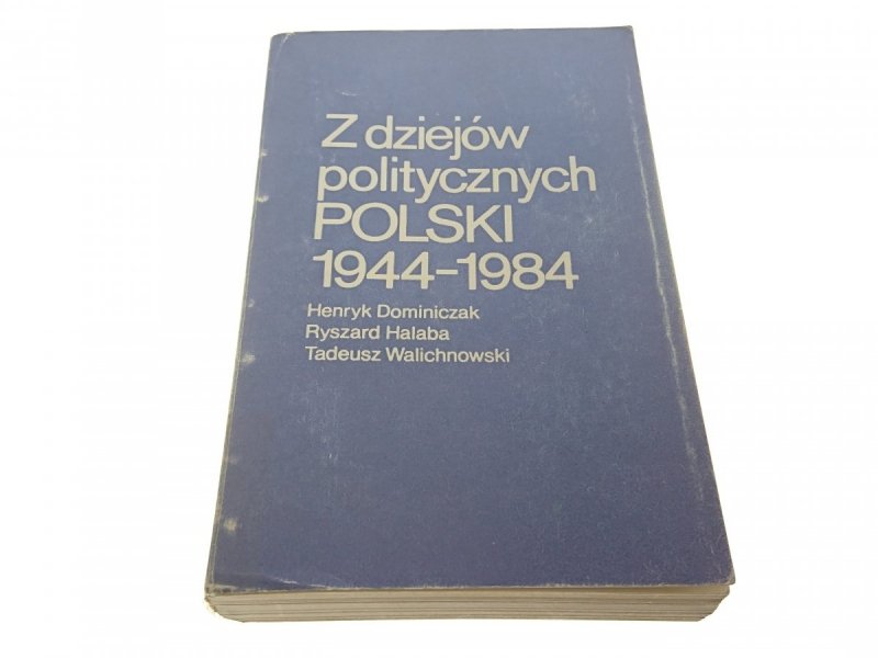 Z DZIEJÓW POLITYCZNYCH POLSKI 1944-1984 Dominiczak